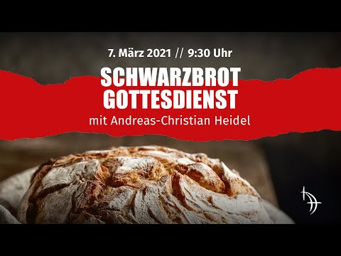 Pfr. Dr. Andreas-Christian Heidel | 07.03.2021 | Schwarzbrot-Gottesdienst