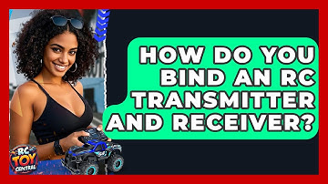 How Do You Bind an RC Transmitter and Receiver? | RC Toy Central