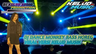 DJ DANCE MONKEY BASS HOREG VIRAL VERSI KELUD MUSIK