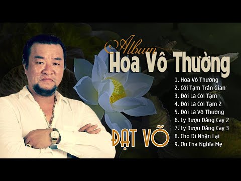Album Hoa Vô Thường Đạt Võ Nhạc Đạo Đời Chọn Lọc - Những Ca Khúc Nhạc Vàng Đạo Đời Thức Tỉnh Con Tim