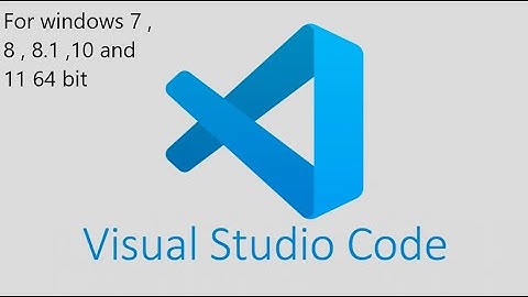How to install visual studio code for windows 7 or 8 or 8.1 or 10 or 11 64 bit