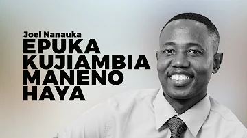 EPUKA KUJIAMBIA MANENO HAYA - JOEL NANAUKA