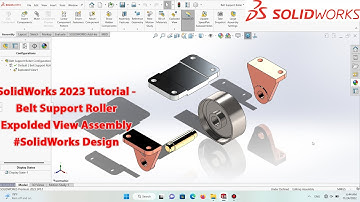 SolidWorks 2023 Tutorial - Belt Support Roller Exploded View Assembly