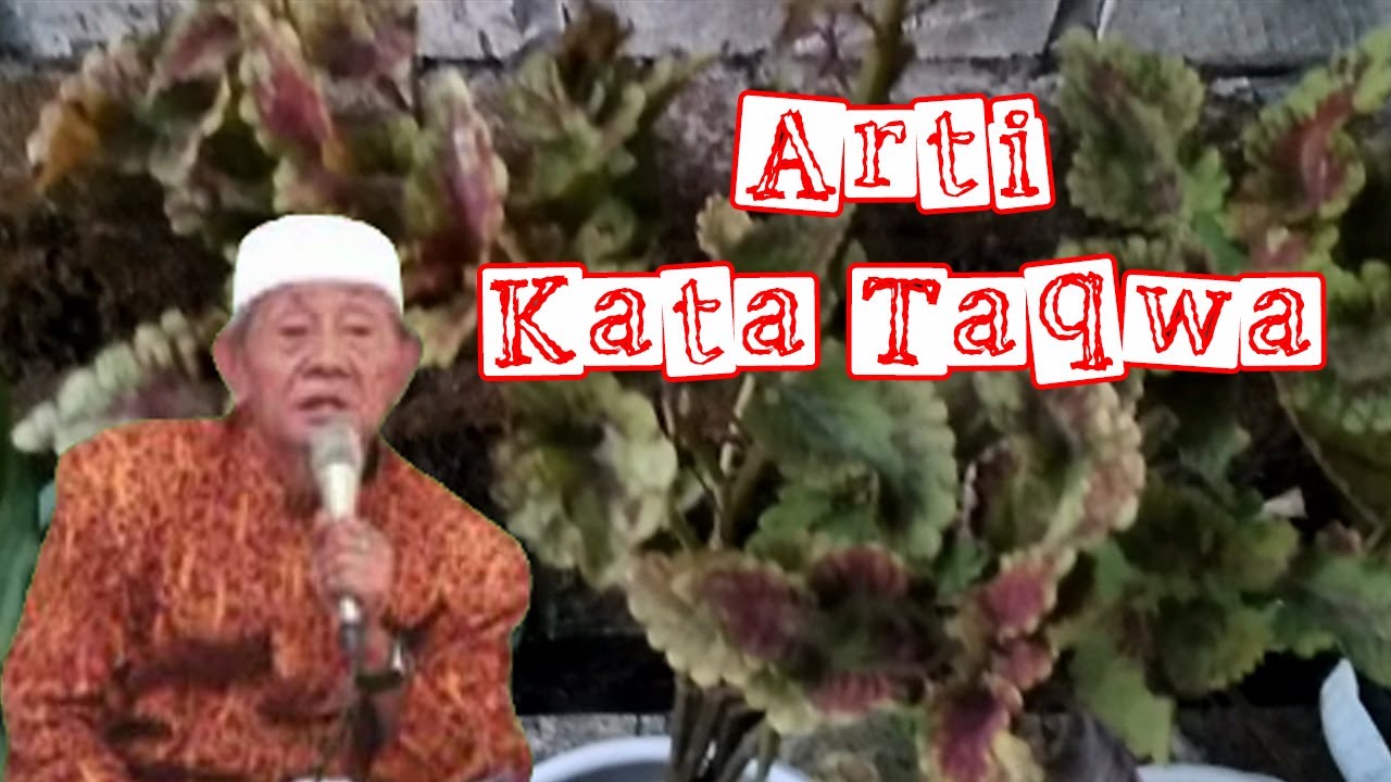Arti Kata Taqwa - KH. Husein Ilyas Mojokerto Tebaru 2021