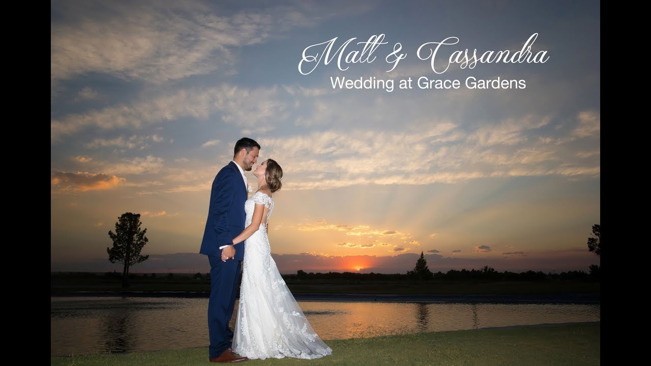 Matt Cassandra S Wedding At Grace Gardens In El Paso Texas Youtube