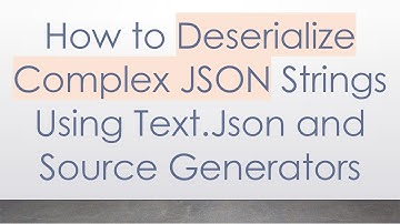 How to Deserialize Complex JSON Strings Using Text.Json and Source Generators