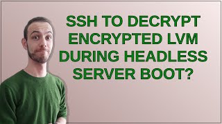Famous Unix: SSH to decrypt encrypted LVM during headless server boot? Net Worth