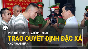 Phó Thủ tướng Phạm Bình Minh trao quyết định đặc xá cho phạm nhân | Truyền hình Quốc hội Việt Nam