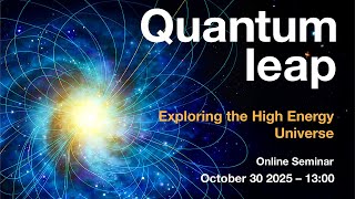 Quantum Leap 2 (2025) - Exploring the High-Energy Universe