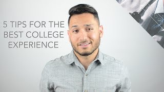 5 Tips for the Best College Experience!