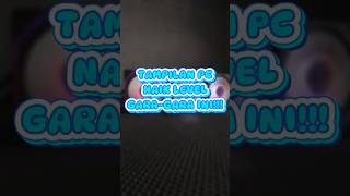 gara-gara ini PC bisa naik Level?!