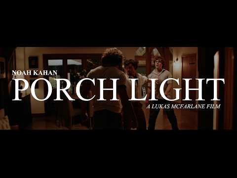 Porch Light | Noah Kahan - A Lukas McFarlane Film