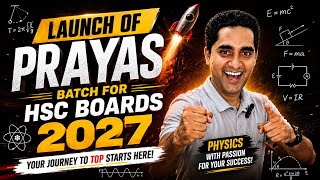 PRAYAS - Batch launch for HSC Boards 2027 for Physics | Maharashtra Boards