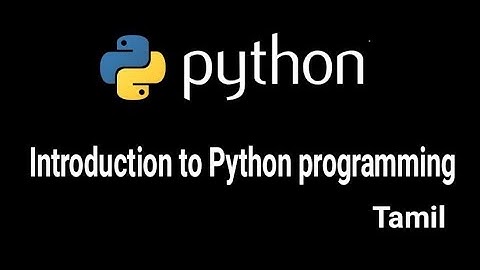 Introduction to Python Programming(Tamil) | Prof.AntonyVijay