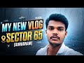 HOW TO MY NEW VLOGS | SECTOR 65 🙏🙏@VikasSinghvlogs-u 