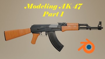 Modeling AK-47 in Blender 2.8 - Part 1