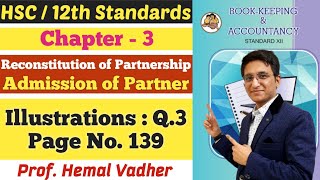 Admission of Partner | Illustrations Q.3 | Page No. 139 | Class 12th | Hemal Sir |