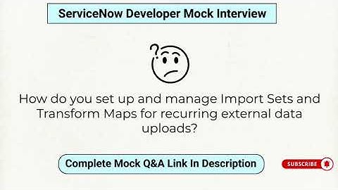 ServiceNow Import Set & Transform map | ServiceNow Interview Questions