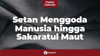 Kisah Nyata Sakaratul Maut: Ngerinya Gangguan Setan saat Sakaratul Maut - Poster Dakwah Yufid TV