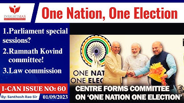 I-CAN Issues||One Nation, One Election, Special session of parliament explained by Santhosh Rao UPSC