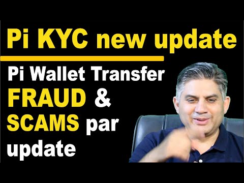 Pi KYC new update. Pi Wallet Transfer FRAUD & SCAMS par update