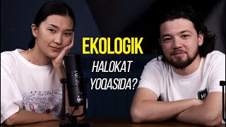 Biz Ekologik halokat yoqasidamiz? / Urikguli / The Gap Podcast