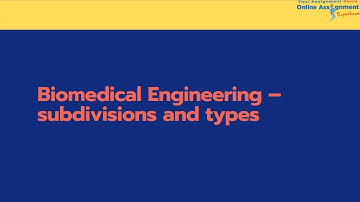 Biomedical Engineering – subdivisions and types