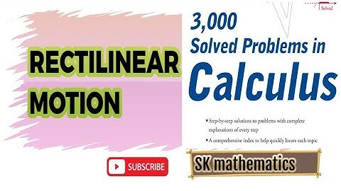 Concept of Rectilinear motion| Step by step Calculus Solution|SK Mathematics 