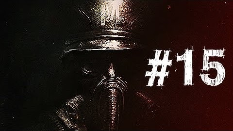 Metro Last Light Walkthrough Part 15 HD Gameplay - Unexpected Encounter