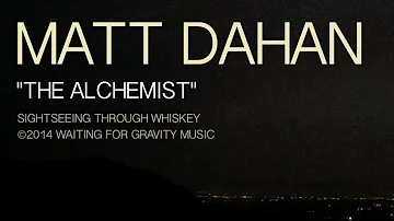 Matt Dahan - The Alchemist (Lyric Video)