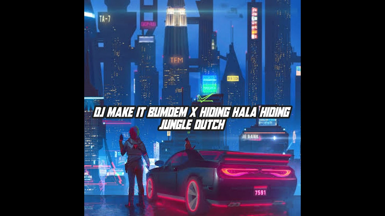 dj make it bundem x hiding hala hiding jungle dutch