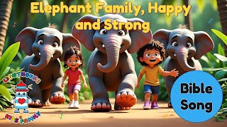 Elephant Family, Happy And Strong Kids Christian Song With Moving Lyrics Lighthouse Kids Family