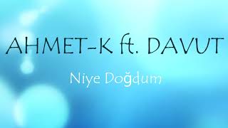 Ahmet-K ft. Davut - Niye Doğdum (2010) Resimi