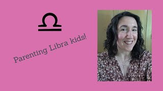 How to Parent your Libra Child