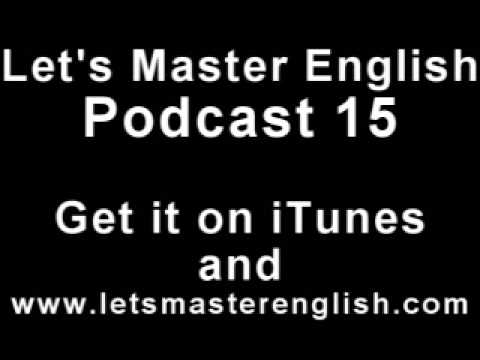 Let&rsquo;s Master English: Podcast 15 (an ESL podcast) (an English radio show!!)