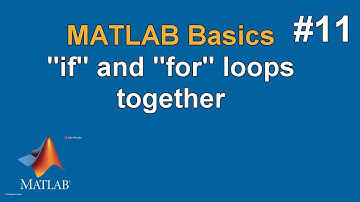 MATLAB Basics #11 Loop Example: "if" and "for" Loops Together