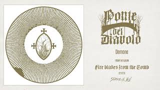 Ponte Del Diavolo - "Fire Blades From The Tomb" (Official Album Stream) 2024