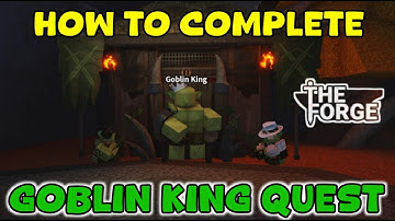 How to Complete The Goblin King Questline in The Forge | Full Guide + Goblin Cave Unlock
