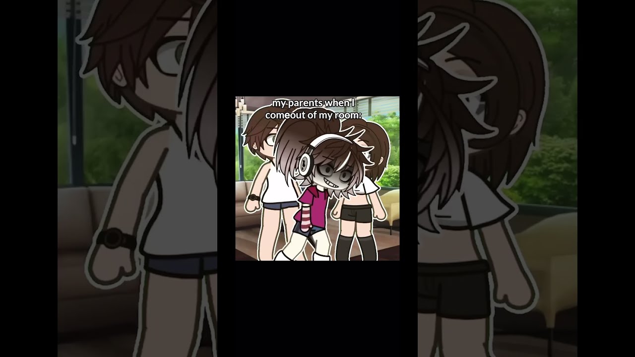 My Parents When I Came Out Of Room Funny Gacha Gachaclub Gachalife Edit Memes