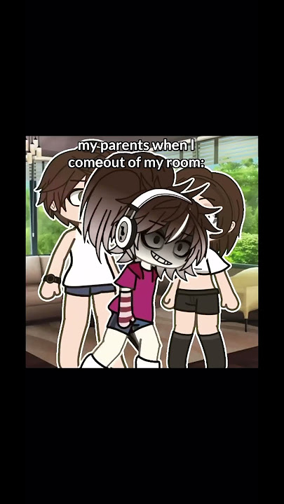 my parents when i came out of my room #funny #gacha #gachaclub #gachalife #gacha #edit #memes #gacha