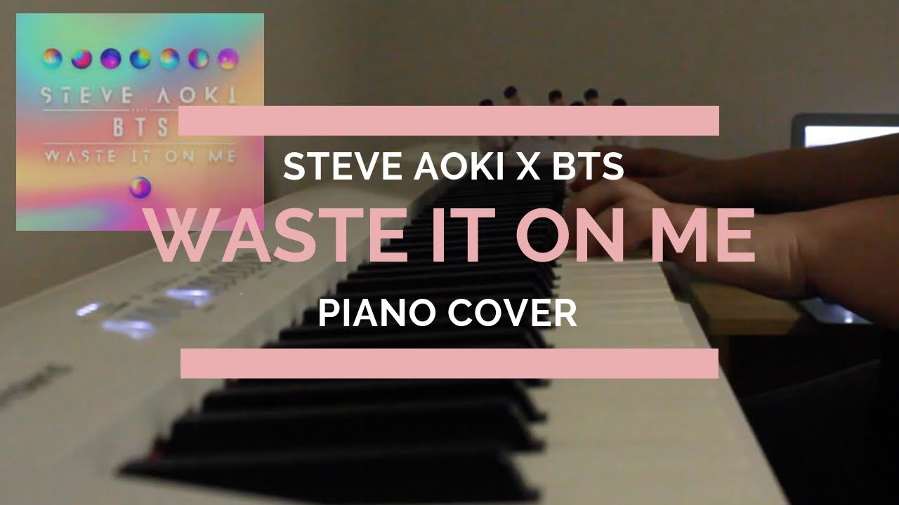 WASTE IT ON ME STEVE AOKI X BTS (방탄소년단) PIANO COVER YouTube