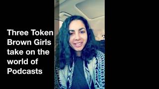 Three Token Brown Girls take on the World of Podcasts