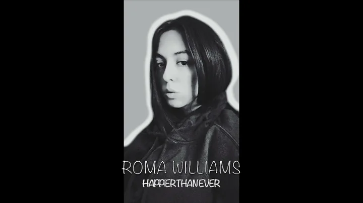 Roma Williams - Happier Than Ever - Billie Eilish ...