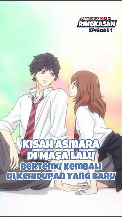 Kisah Asmara Di Masa Lalu, Bertemu Kembali Di Kehidupan Yang Baru | Ao Haru Ride #anime
