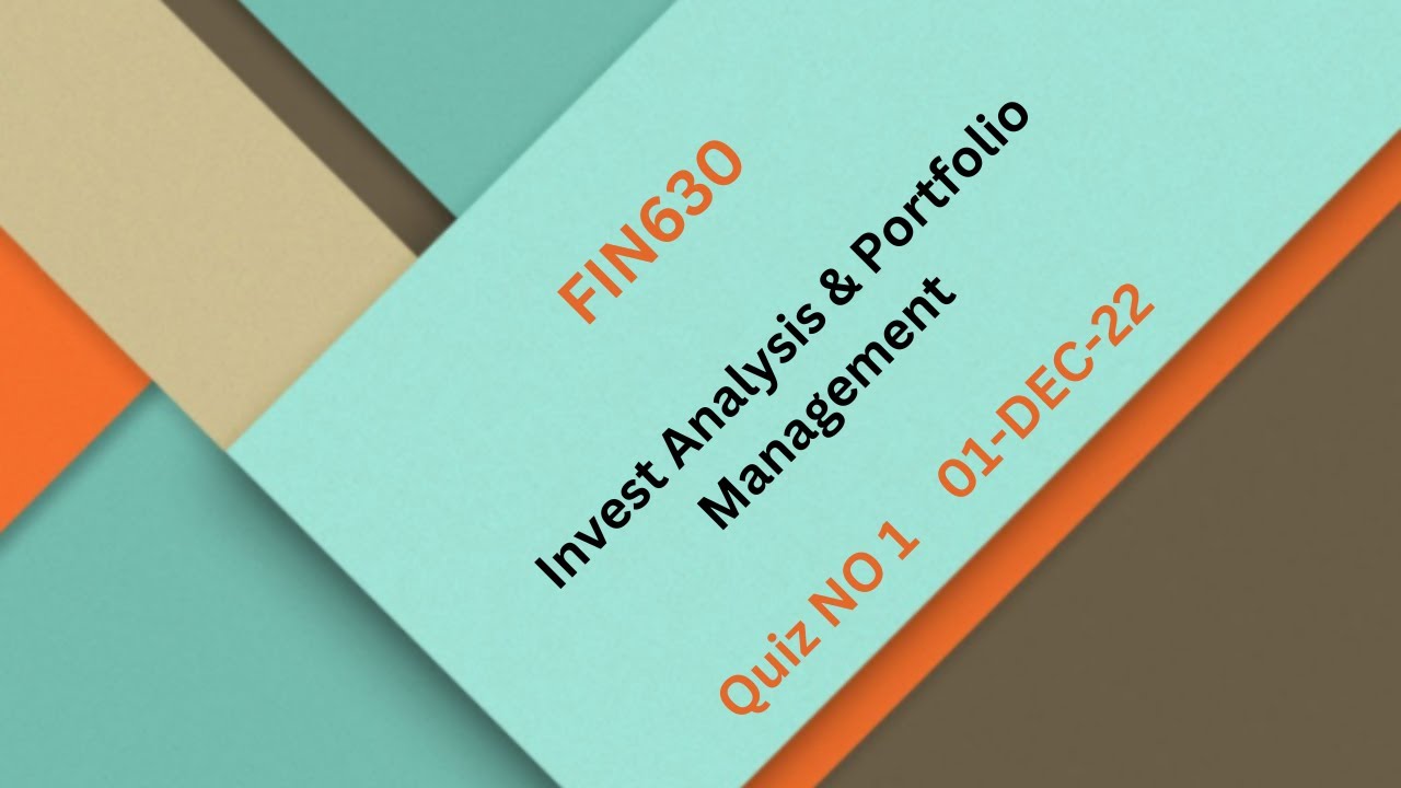 FIN630 Invest Analysis & Portfolio Management Quiz No 1