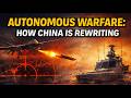 Autonomous Warfare: How China Is Rewriting the Kill Chain