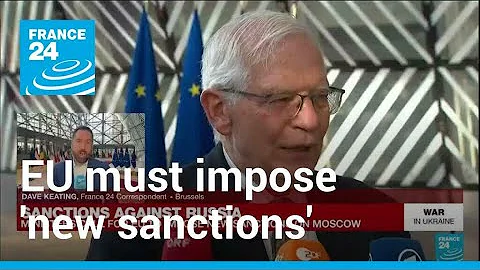 War in Ukraine: EU must impose new sanctions on Russia, ministers tell divided bloc • FRANCE 24
