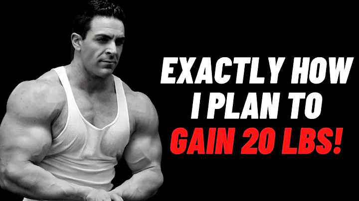 How I Plan To Gain 20 lbs of Muscle! - The Exact D...