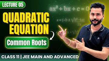 Common Roots | Quadratic Equations L-05 | Class 11 | IIT JEE Main & Advanced | Maths Shaalaa