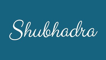 Learn how to Sign the Name Shubhadra Stylishly in Cursive Writing